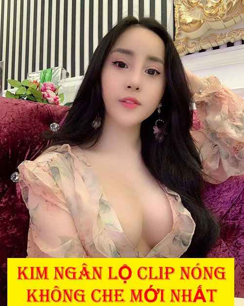 Hotgirl Kim Ngân lộ clip nóng đang hot trên MXH 18+